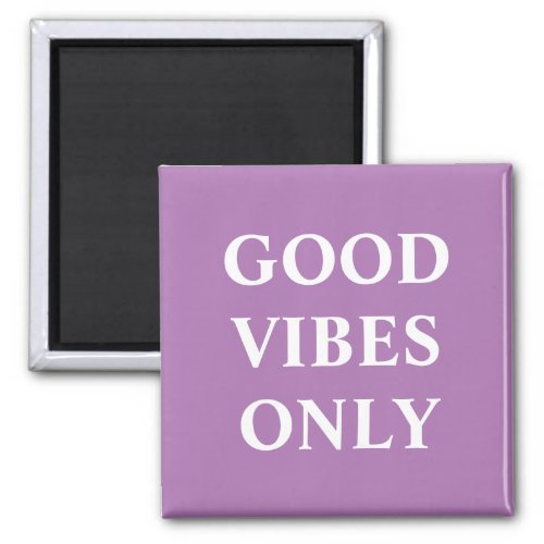 Good Vibes Only lavender white uplifting words  Magnet