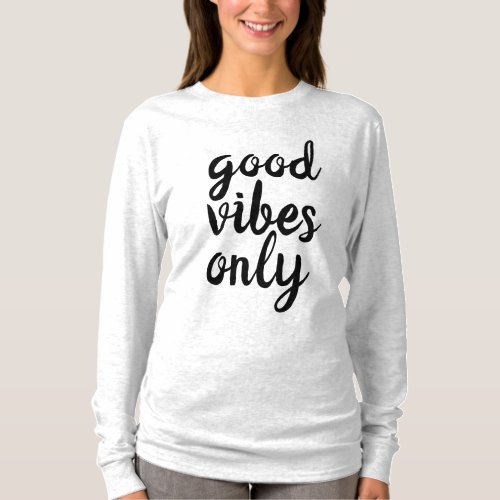 Good vibes only motivaional Womens T_Shirts