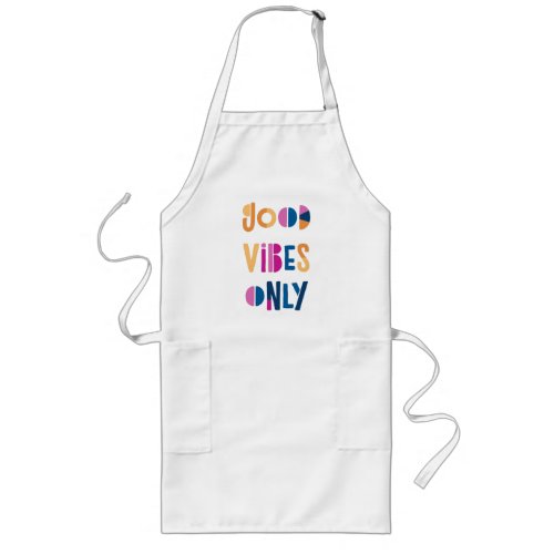 Good Vibes Only Motivational Colorful Modern Long Apron