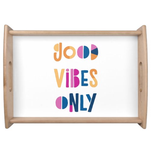Good Vibes Only Motivational Colorful Modern Serving Tray