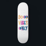 Good Vibes Only Motivational Colorful Modern Skateboard<br><div class="desc">Good Vibes Only colorful skateboard deck. Perfect gift! Colorful typography with white background.</div>
