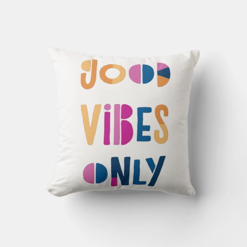 Good Vibes Only Motivational Colorful Modern Throw Pillow