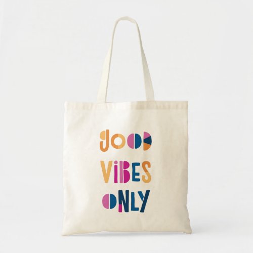 Good Vibes Only Motivational Colorful Modern Tote Bag
