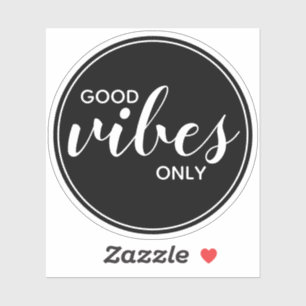 Good Vibes Only Motivational Quote Black & White Sticker