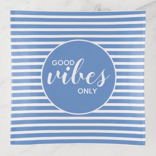 Good Vibes Only Motivational Quote Blue  White Trinket Tray