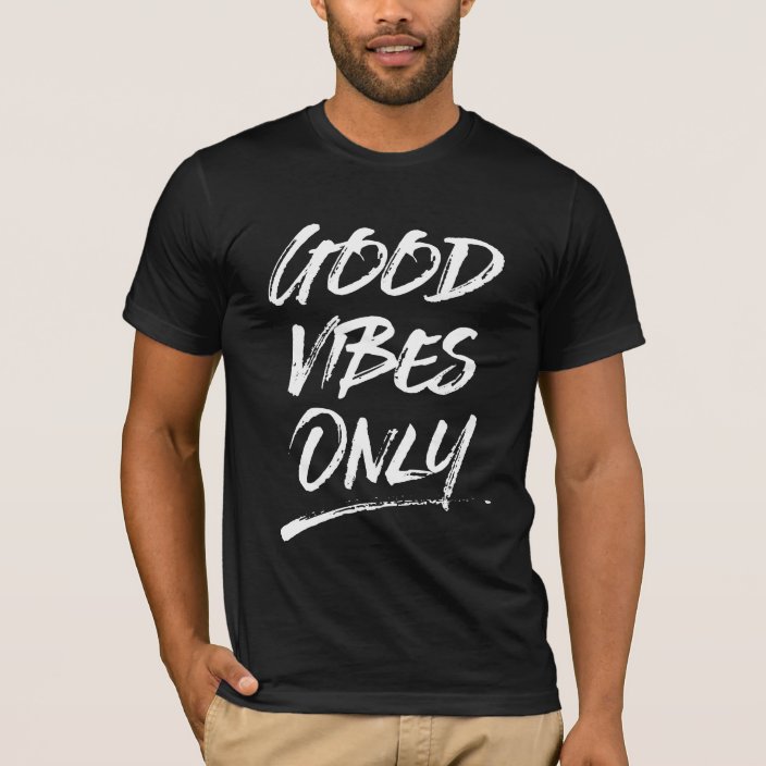 Good Vibes Only Motivational Quote T Shirt Zazzle Com