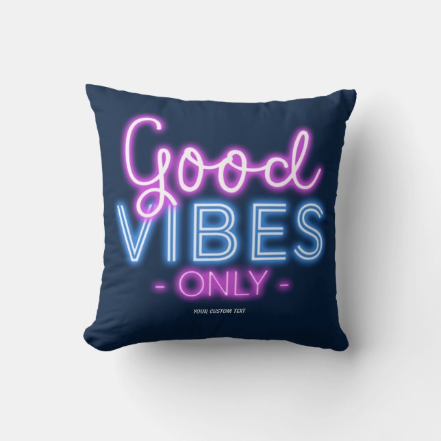 Good Vibes Only Neon Sign Typography Custom Throw Pillow (Front)
