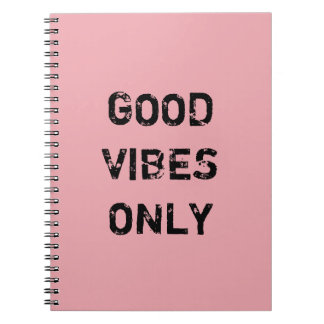 GOOD VIBES ONLY. NOTEBOOK
