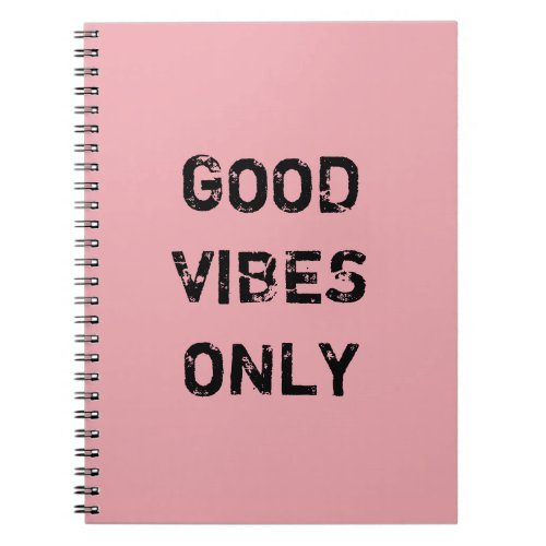 GOOD VIBES ONLY NOTEBOOK