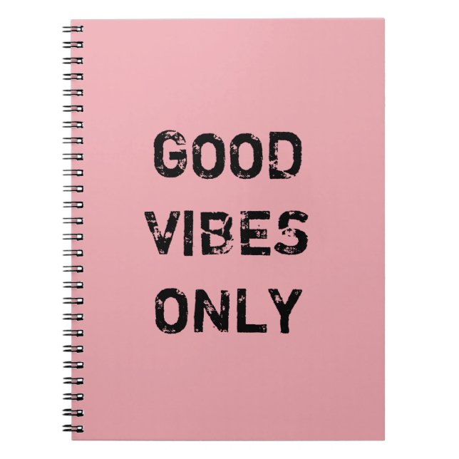 GOOD VIBES ONLY. NOTEBOOK (Front)