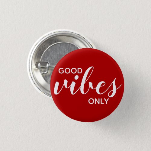 Good Vibes Only Positive Affirmation Red  White Button