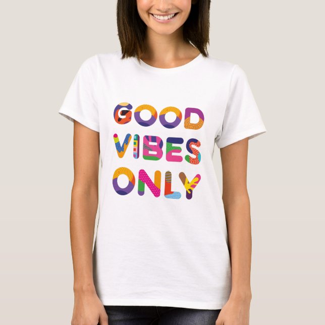 Good Vibes Only positive colorful text T-Shirt (Front)