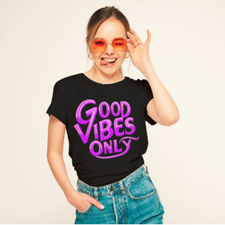 "Good Vibes Only" Positive Energy  T-Shirt