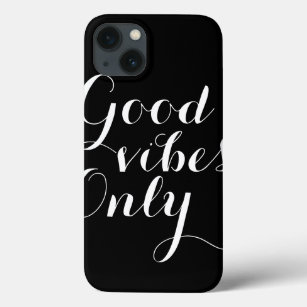Good Vibes Only Positive Message Happy Reminder iPhone 13 Case
