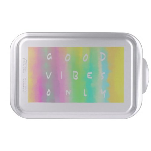 Good Vibes Only Positive Mindset Quote Painting Cake Pan