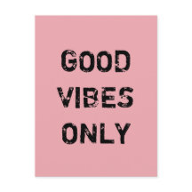 GOOD VIBES ONLY.