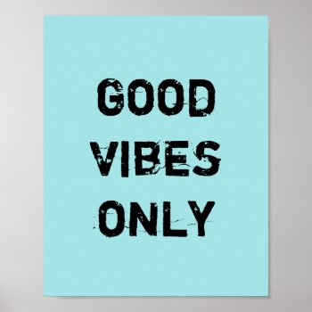 Good Vibes Only Poster by MarysTypoArt at Zazzle