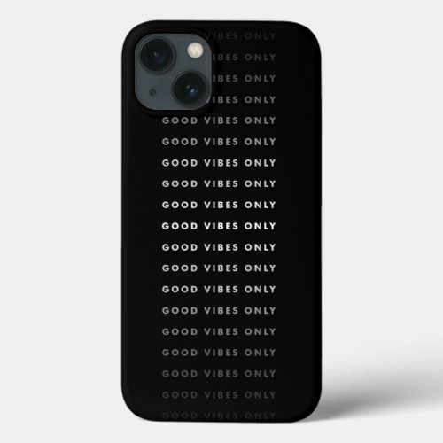 Good Vibes Only Quote  Black  White iPhone 13 Case