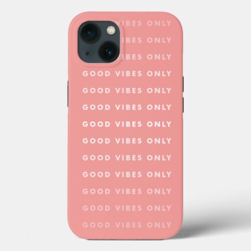 Good Vibes Only Quote  Coral iPhone 13 Case