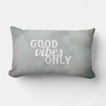 Good Vibes Only Quote Gray Paint Stroke Design Lumbar Pillow by annpowellart at Zazzle