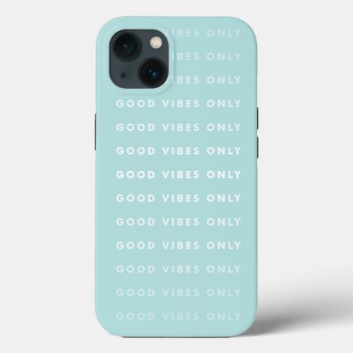 Good Vibes Only Quote  Mint iPhone 13 Case