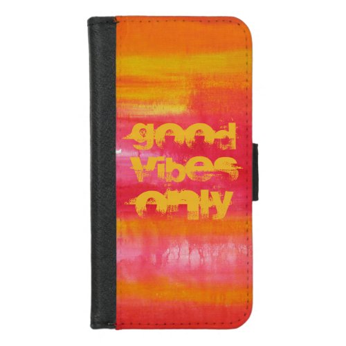 Good Vibes Only Quote Pink Red Yellow Abstract  iPhone 87 Wallet Case