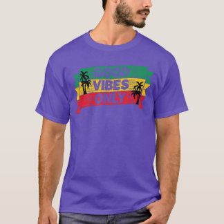 Good Vibes Only Rasta Flag Reggae Music Rastafaria T-Shirt