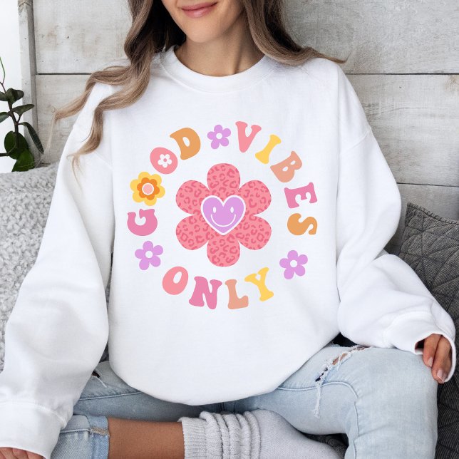 Good Vibes Only Retro Flower Positive Quote Sweatshirt (Creator Uploaded)