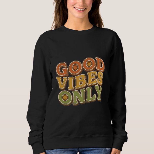 Good Vibes Only Retro Typography Design Sweatshirt (Front)