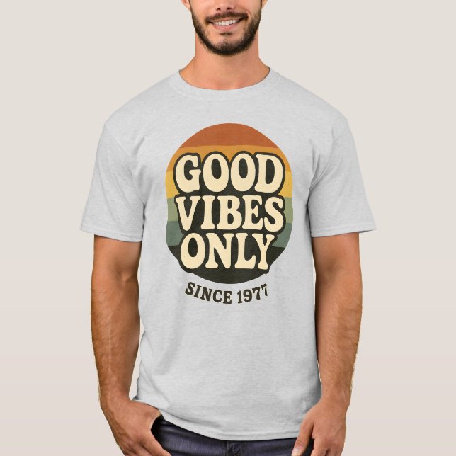 Good Vibes Only Since 1977 Retro T-Shirt (Front)