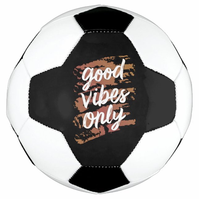 good vibes only soccer ball (Front)
