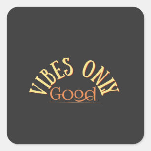 Good vibes only square sticker