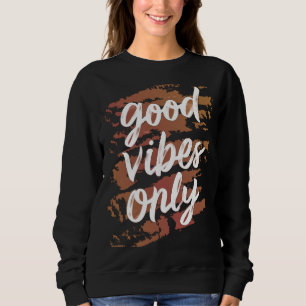 good vibes only sweatshirt