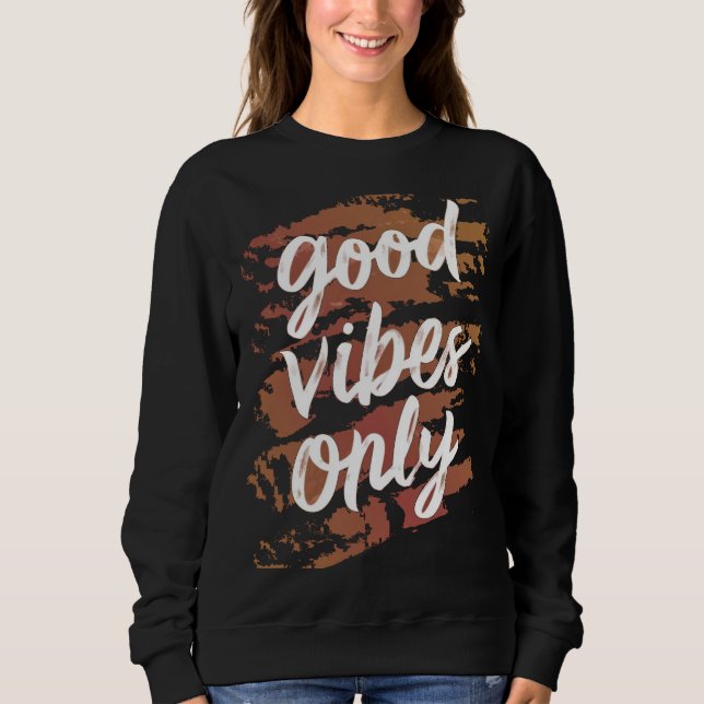 good vibes only  sweatshirt (Front)