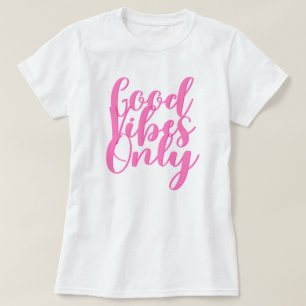 Good vibes only T-Shirt