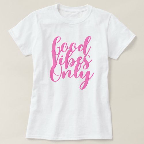 Good vibes only T_Shirt