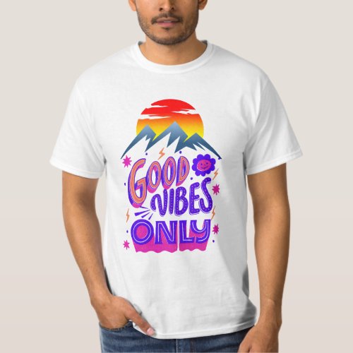 Good vibes only T_Shirt