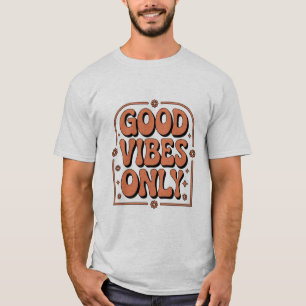 Good Vibes Only  T-Shirt