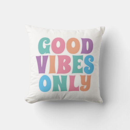 Good Vibes Only Throw Pillow