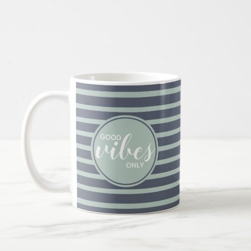 Good Vibes Only Trendy Typography Quote Blue Green Coffee Mug