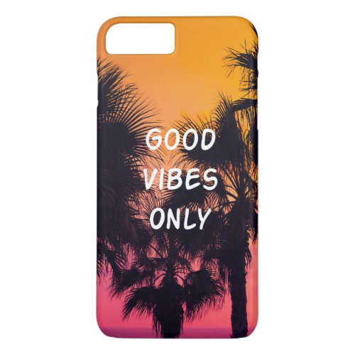 Good Vibes Only  Tropical Beach Palms Sunset iPhone 8 Plus7 Plus Case