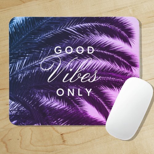 Good Vibes Only Tropical Elegance  Gradient Color Mouse Pad