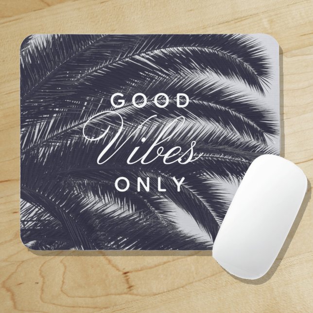 Good Vibes Only Tropical Elegance Mouse Pad ("Everyday is abundantly beautiful." 
Sincerely Best Wishes from Lucky Design World)