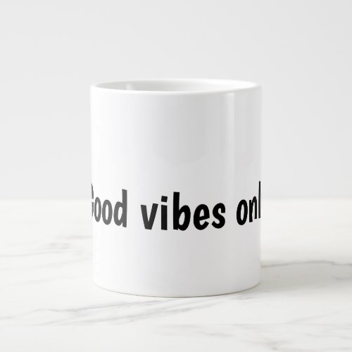 Good Vibes Only Typography Design Giant Coffee Mug