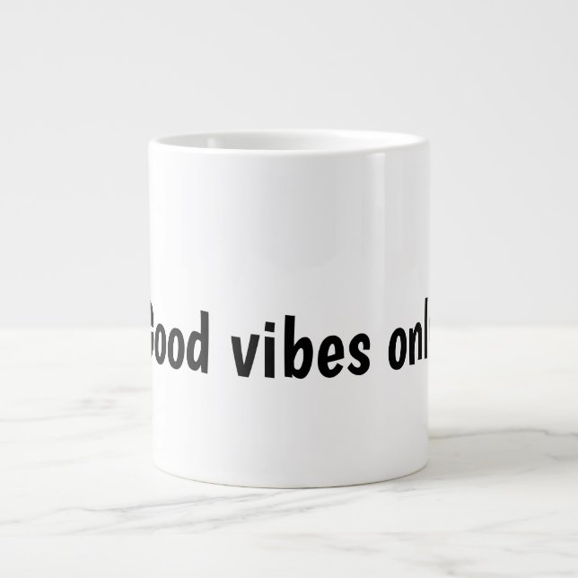 Good Vibes Only Typography Design Giant Coffee Mug (Front)