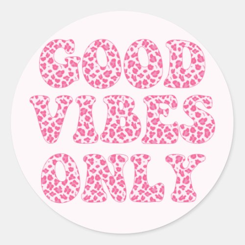 Good Vibes Only _ VSCO Girls Pink Leopard Print Classic Round Sticker