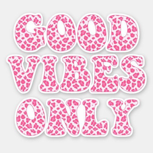 Good Vibes Only _ VSCO Girls Pink Leopard Print Sticker