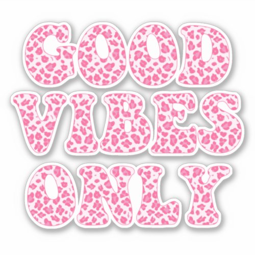 Good Vibes Only _ VSCO Girls Pink Leopard Print Sticker