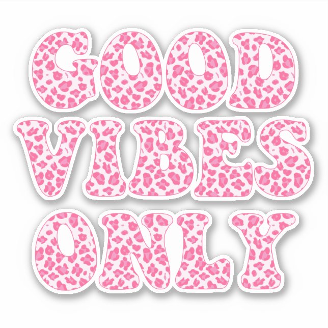 Good Vibes Only - VSCO Girls Pink Leopard Print Sticker (Front)