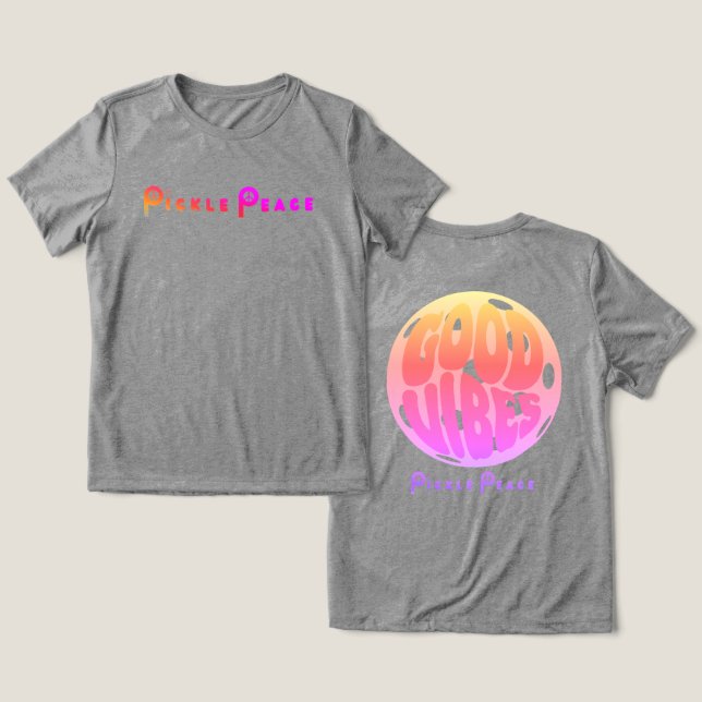 good vibes/pickle peace Tri-Blend shirt (Design Front & Back)